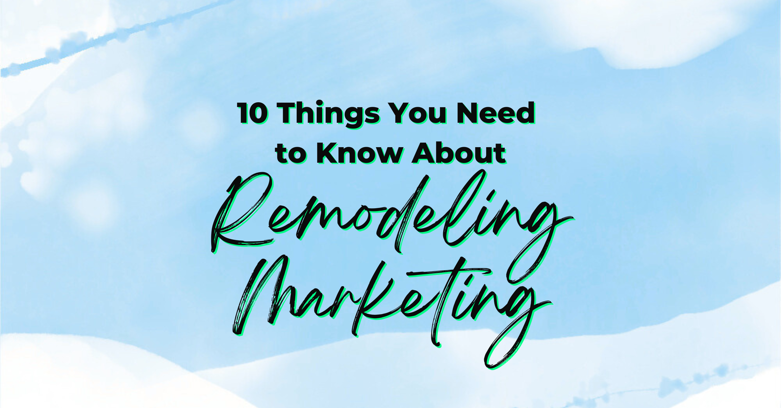 Featured image for blog post: 10 Things You Need to Know About Remodeling Marketing