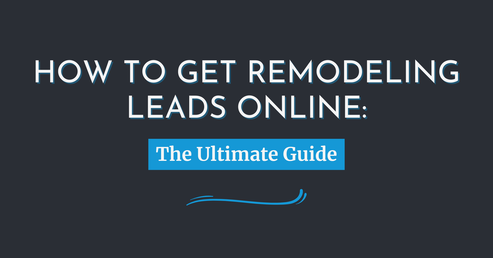 Featured image for How to Get Remodeling Leads Online — step-by-step guide