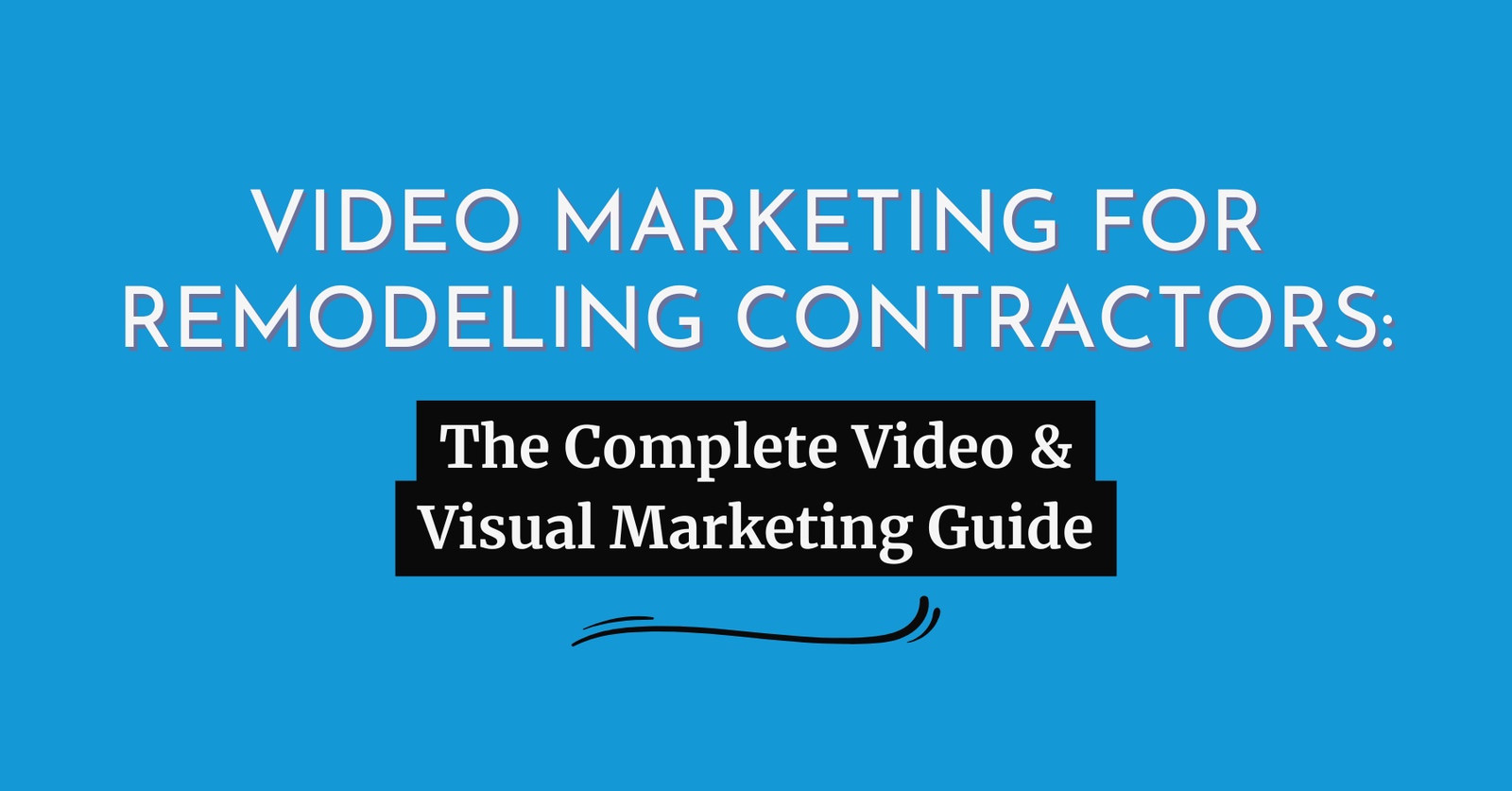 Featured image for the complete video marketing for remodeling contractors guide covering project photos, walkthroughs, and testimonials
