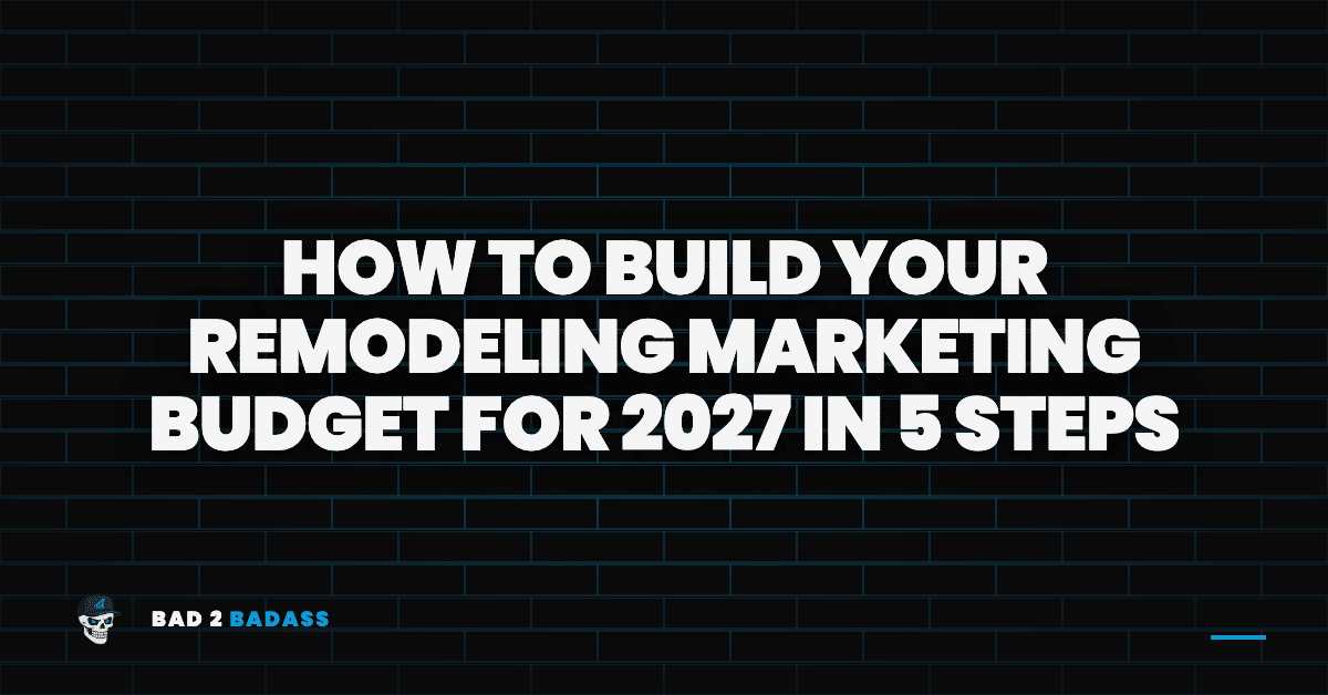 How to Build Your Remodeling Marketing Budget for 2027 in 5 Steps