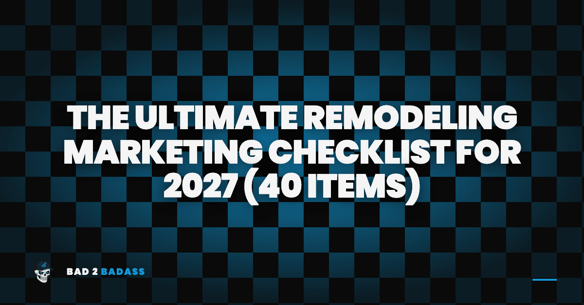 The Ultimate Remodeling Marketing Checklist for 2027 (40 Items)