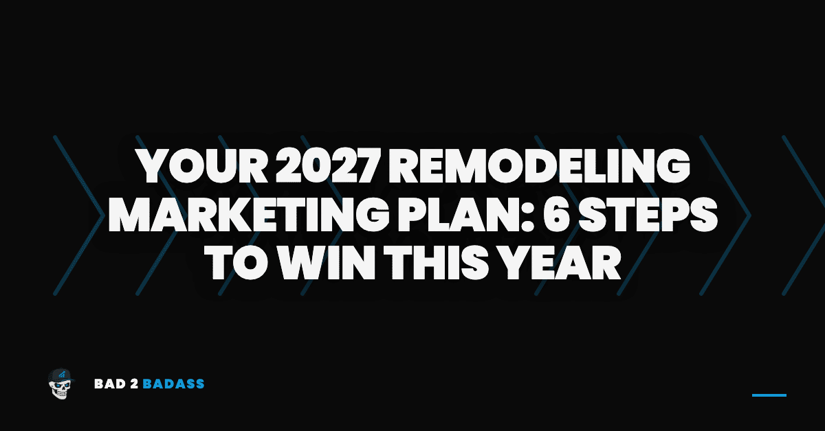 Your 2027 Remodeling Marketing Plan: 6 Steps to Win This Year